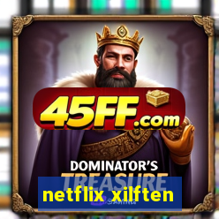 netflix xilften